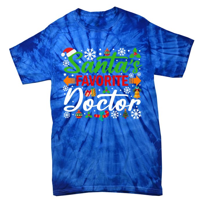 SantaS Favorite Doctor Meaningful Gift Funny Christmas Xmas Funny Gift Tie-Dye T-Shirt