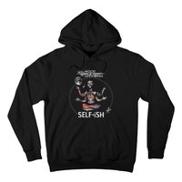 Selffish Funny Design Witty And Playful Humor Hoodie