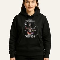 Selffish Funny Design Witty And Playful Humor Hoodie