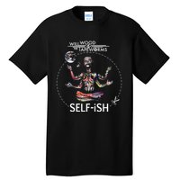 Selffish Funny Design Witty And Playful Humor Tall T-Shirt