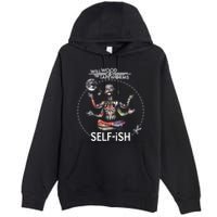 Selffish Funny Design Witty And Playful Humor Premium Pullover Hoodie