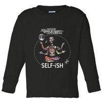 Selffish Funny Design Witty And Playful Humor Toddler Long Sleeve Shirt