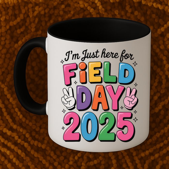 School Field Day Teacher Im Just Here For Field Day 2025 Mug