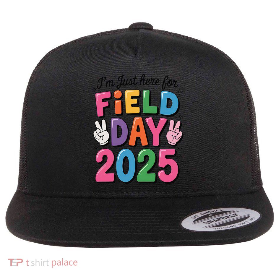 School Field Day Teacher Im Just Here For Field Day 2025 Flatbill Hat