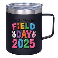 School Field Day Teacher Im Just Here For Field Day 2025 12oz Stainless Steel Coffee Mug