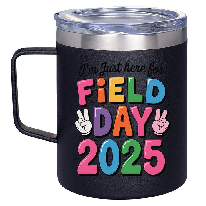 School Field Day Teacher Im Just Here For Field Day 2025 12oz Stainless Steel Coffee Mug