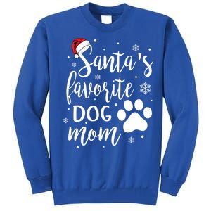 SantaS Favorite Dog Mom Christmas Birthday Dog Lovers Gift Tall Sweatshirt