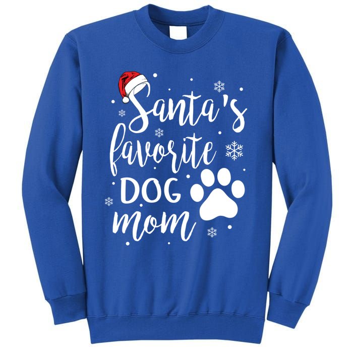 SantaS Favorite Dog Mom Christmas Birthday Dog Lovers Gift Tall Sweatshirt