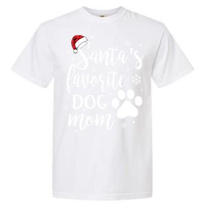 SantaS Favorite Dog Mom Christmas Birthday Dog Lovers Gift Garment-Dyed Heavyweight T-Shirt