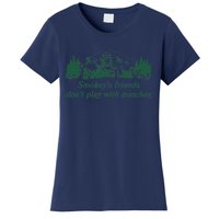 Smokey's Friends Don't Play with Matches Funny Saying Women's T-Shirt