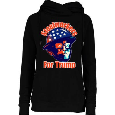 Steelworkers For Donald Trump 2024 Blue Collar Workers Maga Womens Funnel Neck Pullover Hood