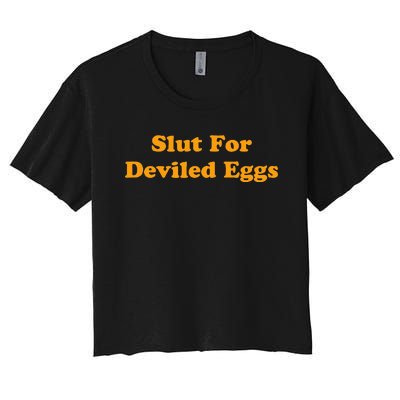 Slut For Deviled Eggs Funny Gag Gift Women's Crop Top Tee