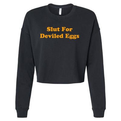 Slut For Deviled Eggs Funny Gag Gift Cropped Pullover Crew