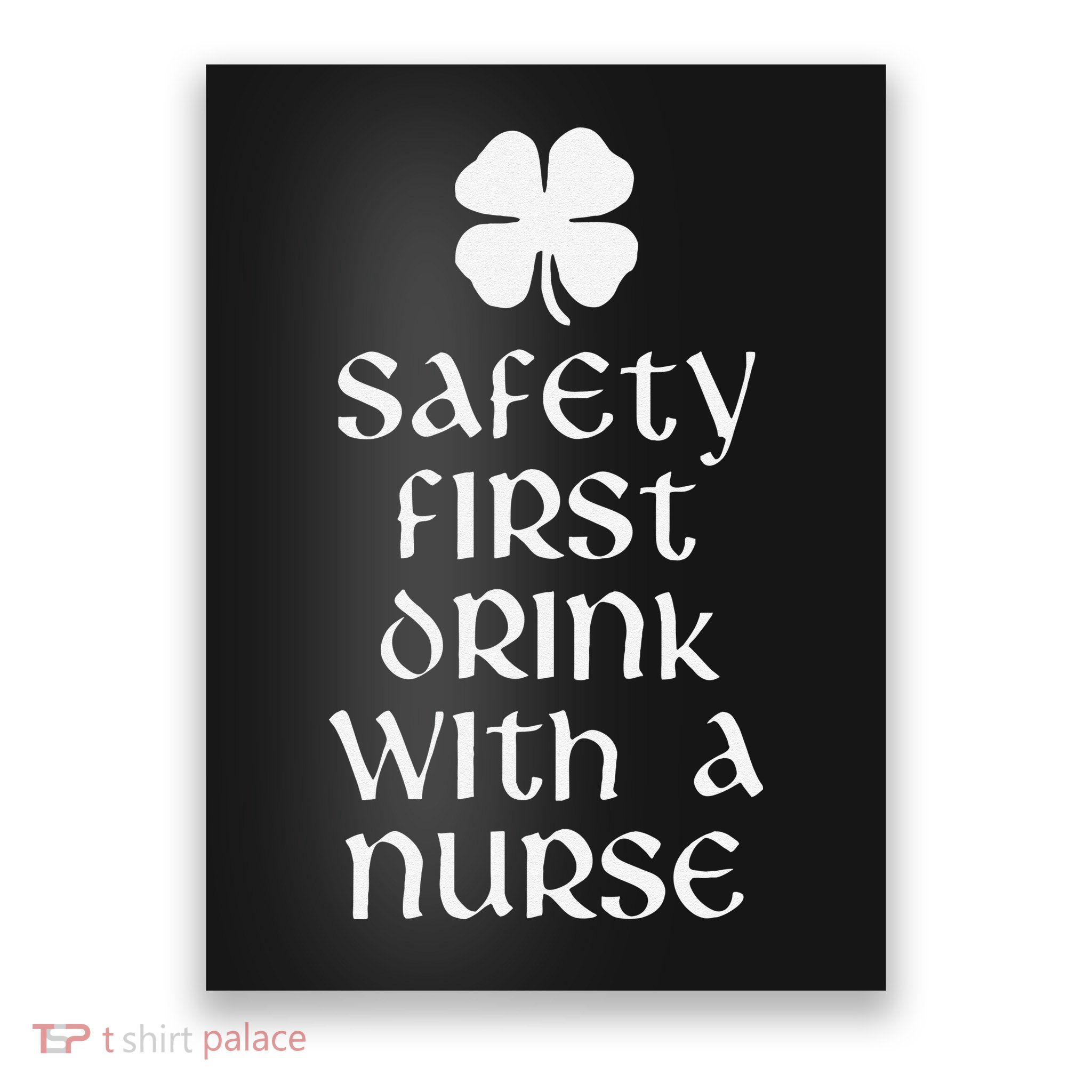 Safety First Drink With A Nurse Saint Patrick's Day Poster