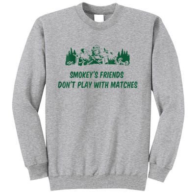 Smokey's Friends Don't Play With Matches Tall Sweatshirt