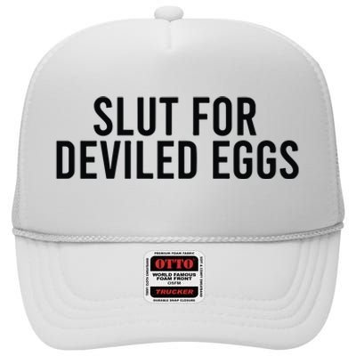 Slut For Deviled Eggs High Crown Mesh Back Trucker Hat