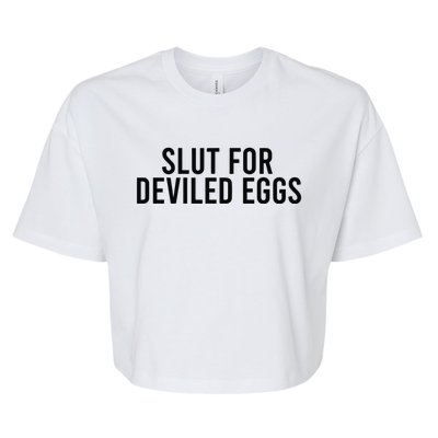 Slut For Deviled Eggs Bella+Canvas Jersey Crop Tee