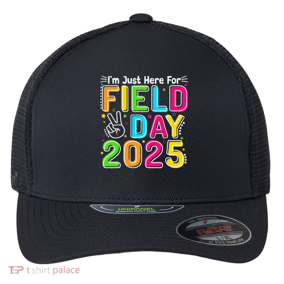School Field Day Teacher Im Just Here For Field Day 2025 Flexfit Unipanel Trucker Cap