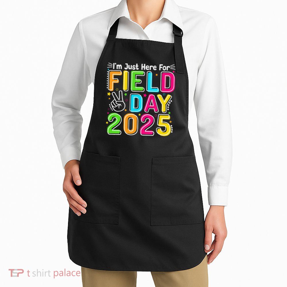 School Field Day Teacher Im Just Here For Field Day 2025 Apron