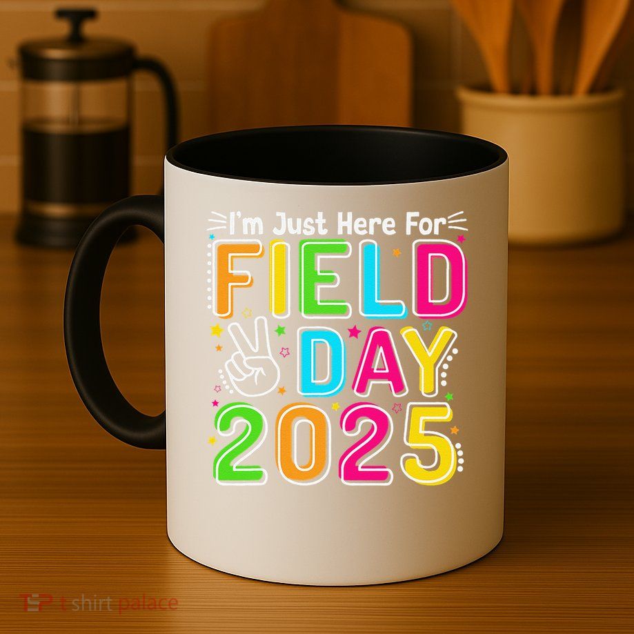 School Field Day Teacher Im Just Here For Field Day 2025 Mug
