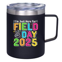 School Field Day Teacher Im Just Here For Field Day 2025 12oz Stainless Steel Coffee Mug