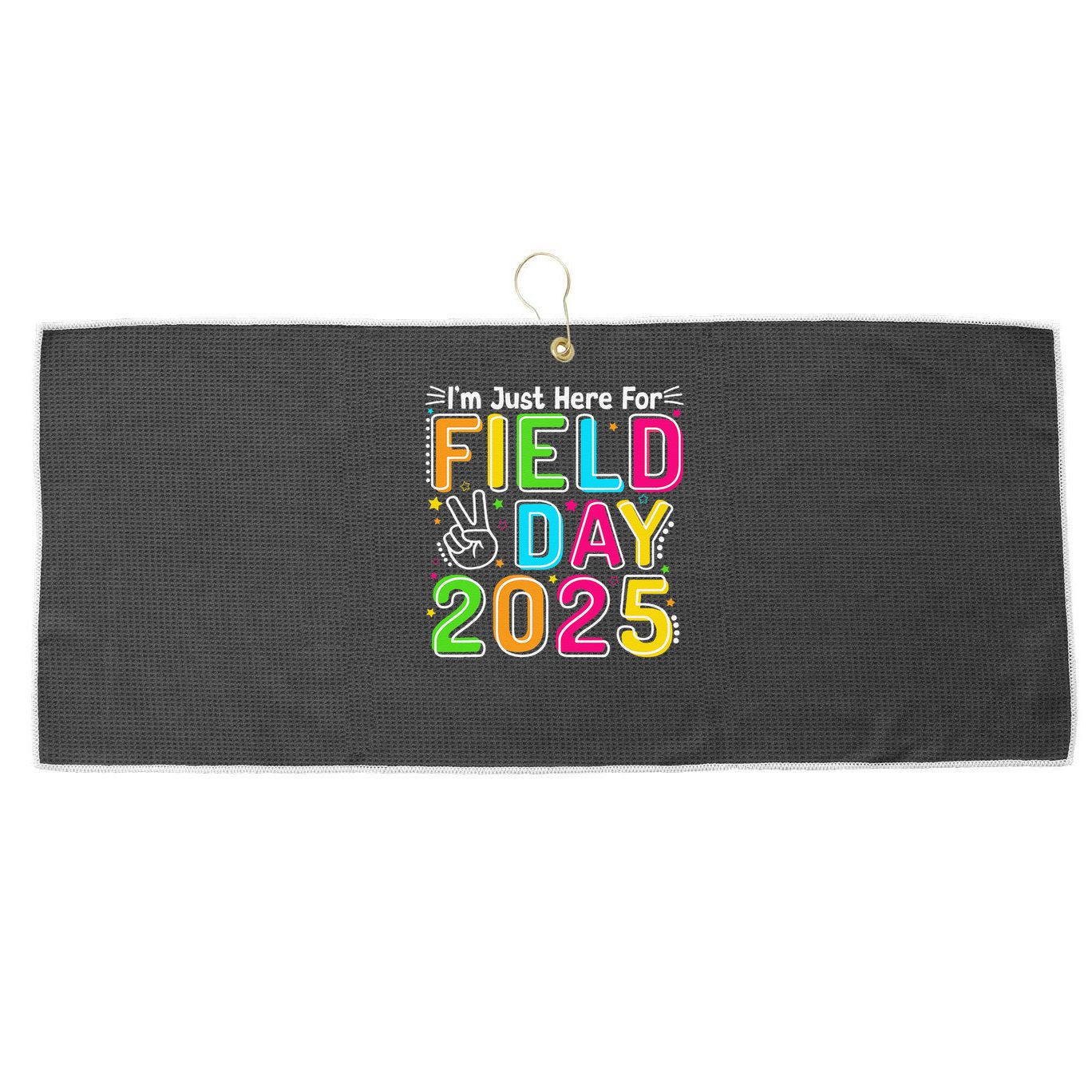 School Field Day Teacher Im Just Here For Field Day 2025 Large Microfiber Waffle Golf Towel