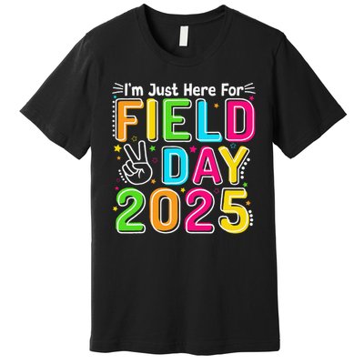 School Field Day Teacher Im Just Here For Field Day 2025 Premium T-Shirt