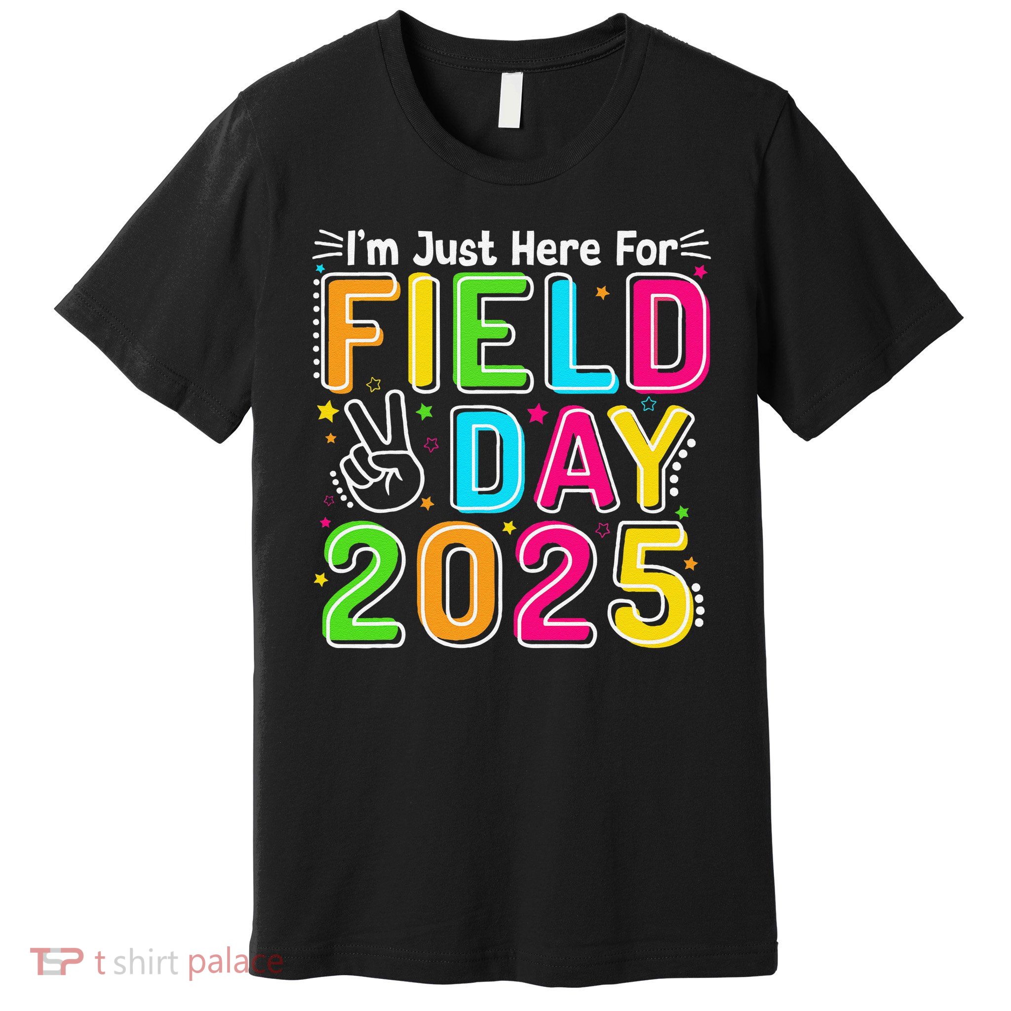 School Field Day Teacher Im Just Here For Field Day 2025 Premium T-Shirt