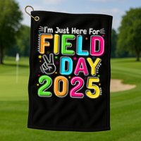 School Field Day Teacher Im Just Here For Field Day 2025 Golf Towel