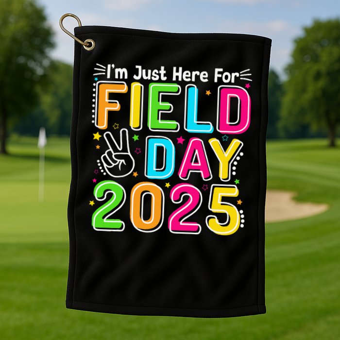 School Field Day Teacher Im Just Here For Field Day 2025 Golf Towel