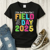 School Field Day Teacher Im Just Here For Field Day 2025 Womens T-Shirt