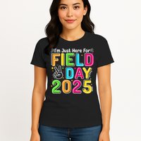 School Field Day Teacher Im Just Here For Field Day 2025 Womens T-Shirt