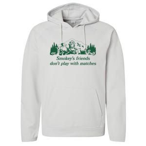 Smokey's Friends Don't Play with Matches Funny Saying Performance Fleece Hoodie