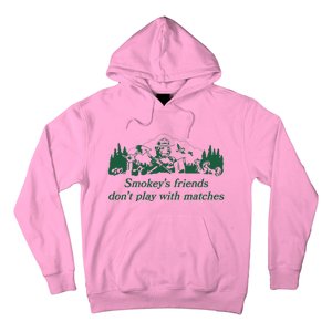 Smokey's Friends Don't Play with Matches Funny Saying Hoodie