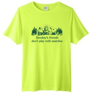 Smokey's Friends Don't Play with Matches Funny Saying Tall Fusion ChromaSoft Performance T-Shirt