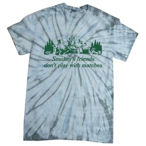 Smokey's Friends Don't Play with Matches Funny Saying Tie-Dye T-Shirt