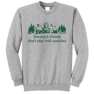 Smokey's Friends Don't Play with Matches Funny Saying Sweatshirt