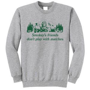 Smokey's Friends Don't Play with Matches Funny Saying Tall Sweatshirt