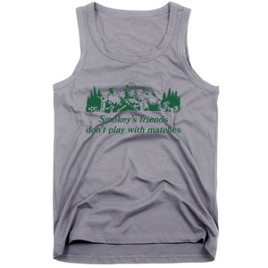 Smokey's Friends Don't Play with Matches Funny Saying Tank Top