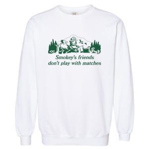 Smokey's Friends Don't Play with Matches Funny Saying Garment-Dyed Sweatshirt