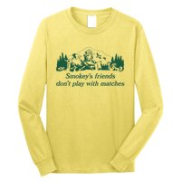 Smokey's Friends Don't Play with Matches Funny Saying Long Sleeve Shirt