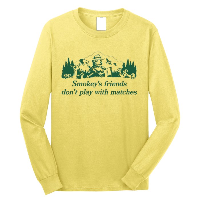 Smokey's Friends Don't Play with Matches Funny Saying Long Sleeve Shirt