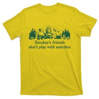 Smokey's Friends Don't Play with Matches Funny Saying T-Shirt