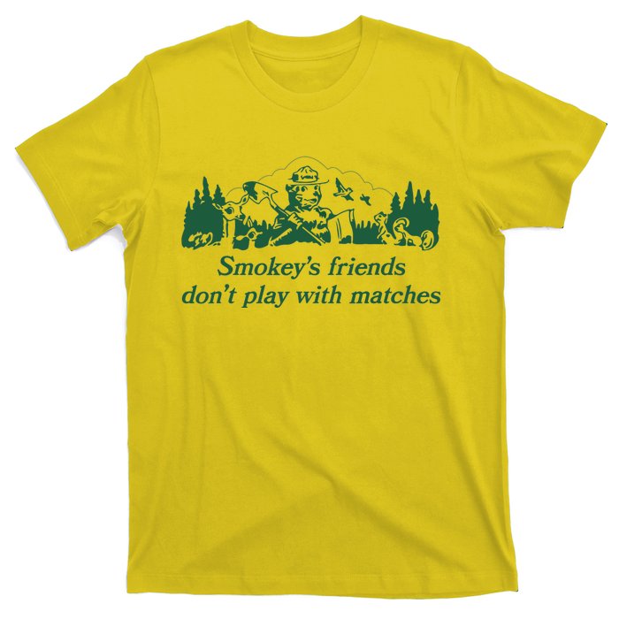 Smokey's Friends Don't Play with Matches Funny Saying T-Shirt