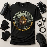 Smokeys Friends Dont Play With Matches Cooling Performance Crew T-Shirt