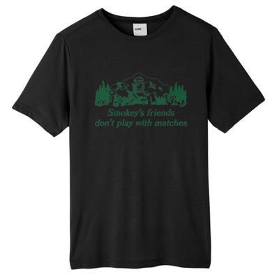 Smokey's Friends Don't Play with Matches Funny Saying Tall Fusion ChromaSoft Performance T-Shirt