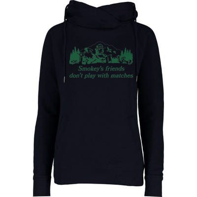 Smokey's Friends Don't Play with Matches Funny Saying Womens Funnel Neck Pullover Hood