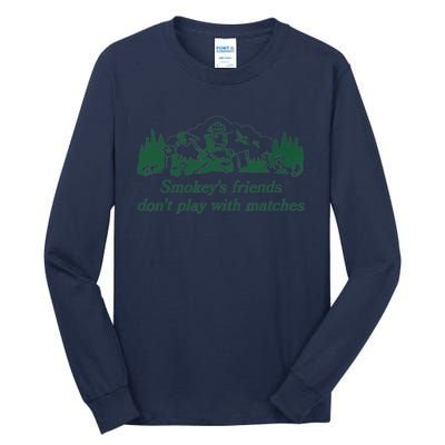 Smokey's Friends Don't Play with Matches Funny Saying Tall Long Sleeve T-Shirt