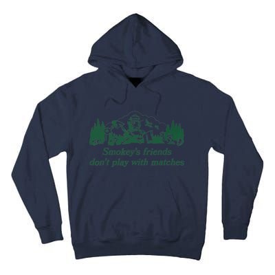 Smokey's Friends Don't Play with Matches Funny Saying Tall Hoodie