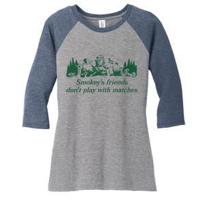 Smokey's Friends Don't Play with Matches Funny Saying Women's Tri-Blend 3/4-Sleeve Raglan Shirt